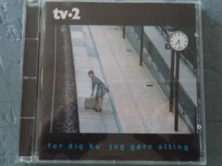 TV-2 ** For Dig Ku' Jeg Gøre Alting             Fl
