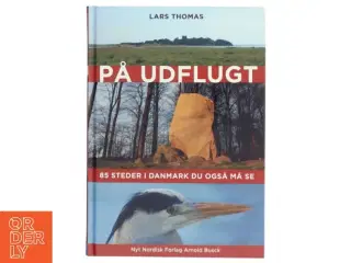 På udflugt : 85 steder i Danmark du også må se af Lars Thomas (Bog)