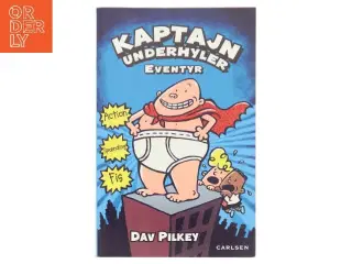 Kaptajn Underhylers eventyr : den første heltefortælling af Dav Pilkey (Bog)