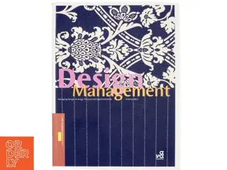 Design management : managing design strategy, process and implementation af Kathryn Best (Bog)