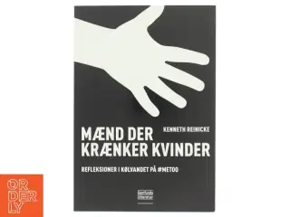 Mænd der krænker kvinder : reflektioner i kølvandet på #MeToo af Kenneth Reinicke (Bog)
