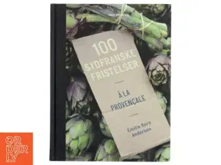 100 sydfranske fristelser : &#224; la proven&#231;ale af Emilie Horn Andersen (Bog)