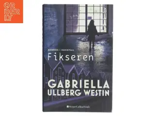 Fikseren af Gabriella Ullberg Westin (Bog)
