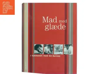 Mad med glæde : i køkkenet med Ed Baines af Ed Baines (Bog)