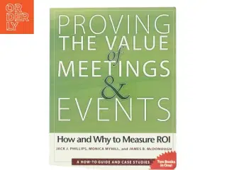 Proving the value of meetings and events : how and why to measure ROI (Bog)