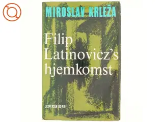Filip Latinovicz&#39;s hjemkomst af Miroslav Krleza (bog)
