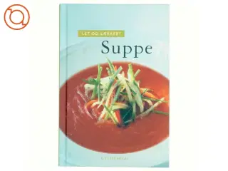 Let og lækkert suppe af Morten Bech Køster (Bog)