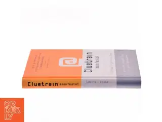 Cluetrain manifestet : slut med "vi gør som vi plejer" af Rick Levine (Bog)