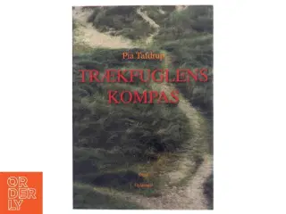 Trækfuglens kompas : digte af Pia Tafdrup (Bog)