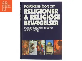 Politikens bog om religioner & religiøse bevægelser : trossamfund der præger verden i dag af Mogens Müller (Bog)