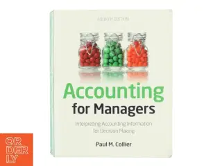 Accounting for managers : interpreting accounting information for decision making af Paul M. Collier (Bog)