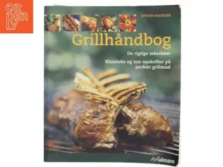 Grillhåndbog : de rigtige teknikker : klassiske og nye opskrifter på perfekt grillmad af Steven Raichlen (Bog)