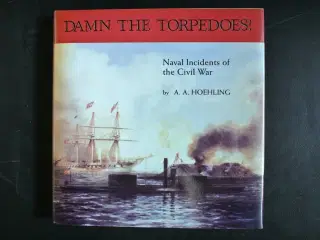 damn the torpedoes - naval incidents of the civil 