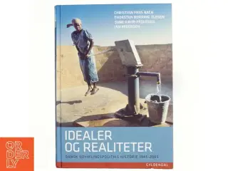 Idealer og realiteter : dansk udviklingspolitiks historie 1945-2005 (Bog)
