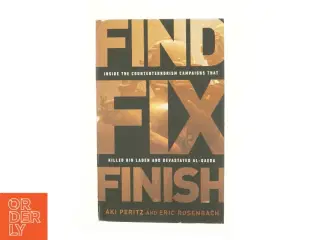 Find Fix Finish : Inside the Counterterrorism Campaigns That Killed Bin Laden and Devastated Al-Qaeda (Paperback) af Aki Peritz (Bog)