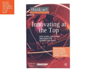 Innovating at the Top : How Global CEOs Drive Innovation for Growth and Profit af Roland Berger (Bog)
