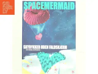 Skydykker uden faldskærm : en weblogroman af Spacemermaid (Bog)