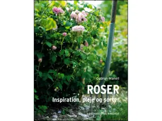 Roser - inspiration, pleje og sorter