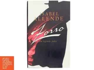 Zorro : en legende fødes af Isabel Allende (Bog)