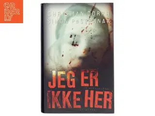 Jeg er ikke her : kriminalroman af Christian Dorph (Bog)