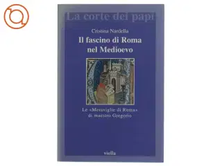 Il fascino di Roma nel Medioevo af Cristina Nardella (Bog)