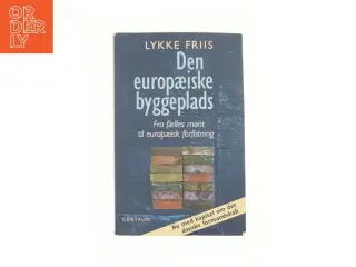 Den europæiske byggeplads af Lykke Friis (Bog)