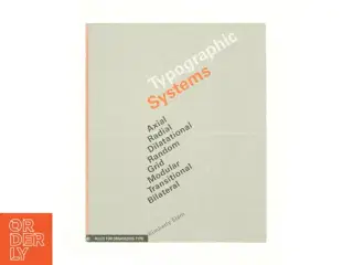 Typographic systems : Axial, radial, dilatational, random, grid, modular, transitional, bilateral af Kimberly Elam (Bog)