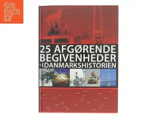 25 afgørende begivenheder - i Danmarkshistorien af Lars Ringholm (Bog)