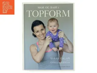 Mor og baby i topform : effektiv træning og sjov leg de første 12 måneder af Sarah Gal&#225;n (Bog)