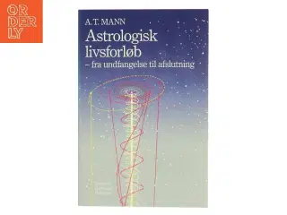 Astrologisk livsforløb – fra undfangelse til afslutning af A.T. Mann (Bog)