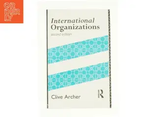 International Organizations af Dr Clive Archer (Bog)