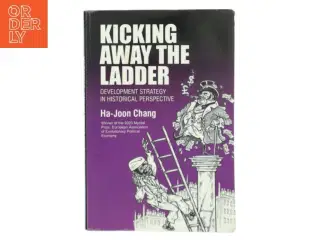Kicking away the ladder? : economic development in historical perspective af Ha-Joon Chang (Bog)
