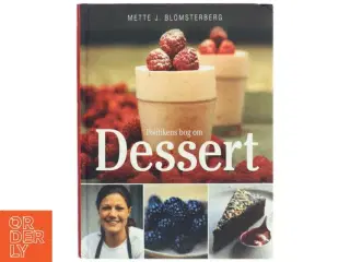 Politikens bog om Dessert af Mette Blomsterberg fra Politikens Forlag