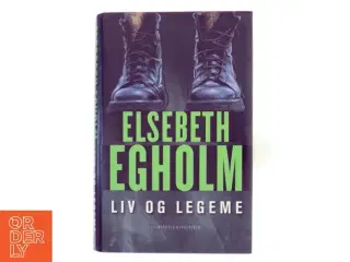 Liv og legeme af Elsebeth Egholm (Bog)