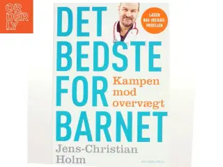 Det bedste for barnet : kampen mod overvægt af Jens-Christian Holm (Bog)