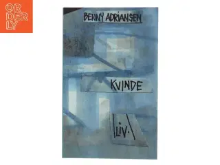 Kvindeliv : roman af Benny Adriansen (Bog)