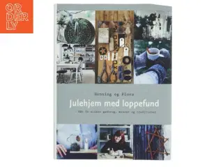 Julehjem med loppefund : når du elsker genbrug, minder og traditioner af Rikke Larsen (f. 1971-10-12) (Bog)