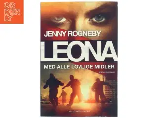 Leona - med alle lovlige midler af Jenny Rogneby (f. 1974) (Bog)