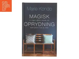 Magisk oprydning : en simpel, effektiv metode, der skaber plads til det du elsker af Marie Kondo (Bog)
