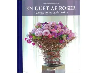 En duft af Roser - dekorationer og dyrkning