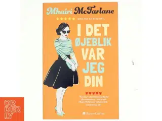 I det øjeblik var jeg din af Mhairi McFarlane (f. 1976) (Bog)