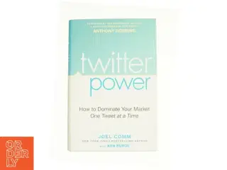 Twitter Power : How to Dominate Your Market One Tweet at a Time by Joel, Burge, Ken Comm af Joel Comm (Bog)