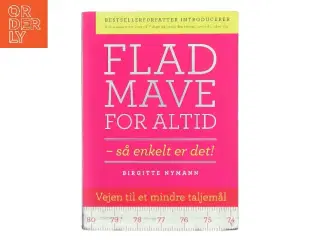 Flad mave for altid : så enkelt er det! af Birgitte Nymann (Bog)