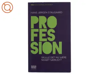Profession : skulle det nu være noget særligt? af Hans Jørgen Staugaard (Bog)
