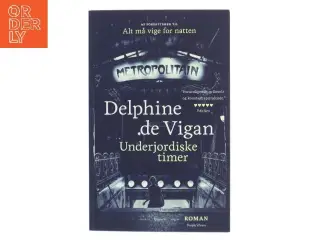 Underjordiske timer : roman af Delphine de Vigan (Bog)
