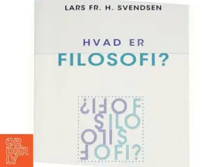Hvad er filosofi? af Lars Fr. H. Svendsen (Bog)