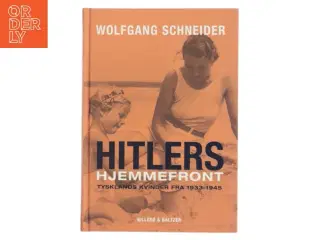 Hitlers hjemmefront : Tysklands kvinder fra 1933-1945 af Wolfgang Schneider (Bog)