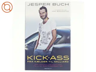 Kick-ass : fra kælder til milliard : min historie om Just-Eat og livet som iværksætter af Jesper Buch (f. 1975-08-30) (Bog)