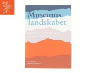 Museumslandskabet : kulturpolitikkens udvikling og museernes vilkår af Lasse Marker (f. 1986) (Bog)