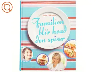 Familien bli&#39;r hvad den spiser af Lene Hansson (Bog)